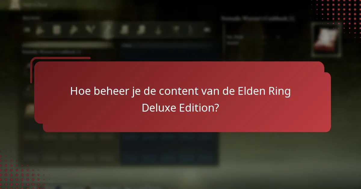Hoe beheer je de content van de Elden Ring Deluxe Edition?
