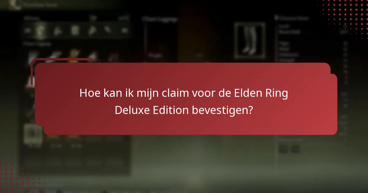 Welke informatie is vereist om de Elden Ring Deluxe Edition te claimen?
