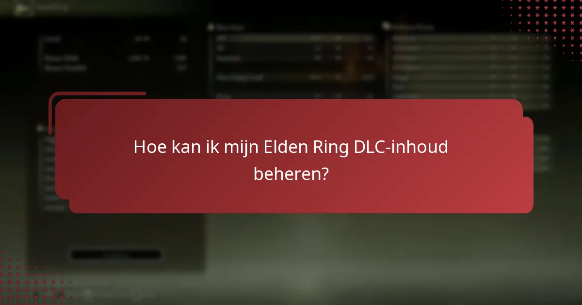 Hoe kan ik mijn Elden Ring DLC-inhoud beheren?