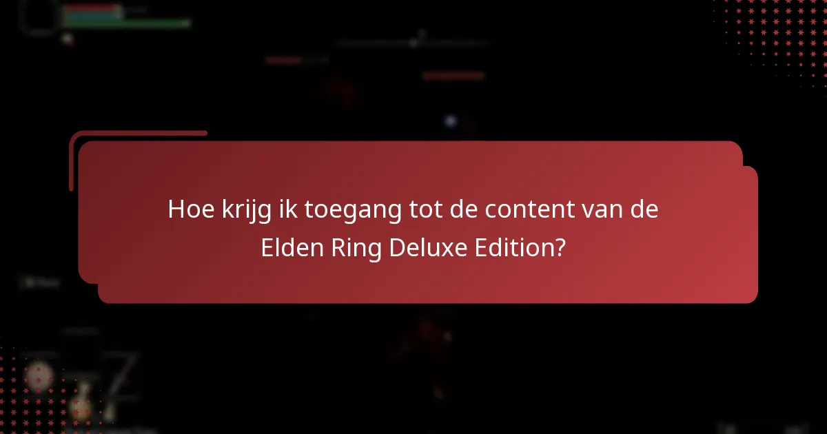 Hoe claim ik mijn recht op de content van de Deluxe Edition?