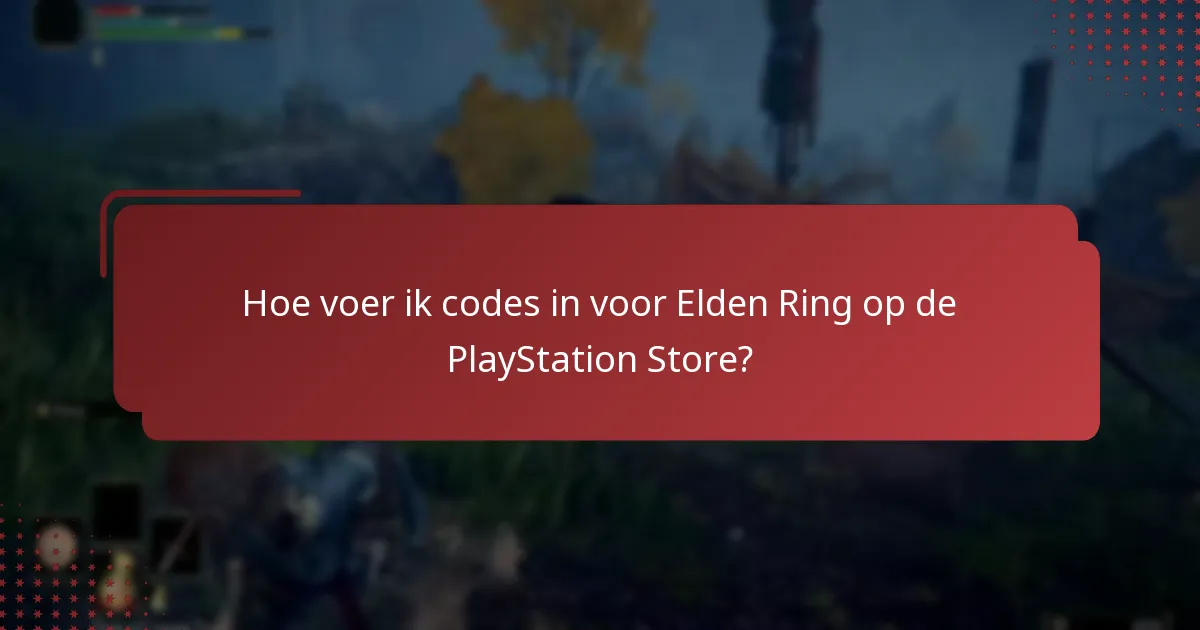 Hoe voer ik codes in voor Elden Ring op de PlayStation Store?