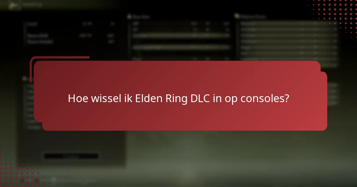 Hoe wissel ik Elden Ring DLC in op consoles?
