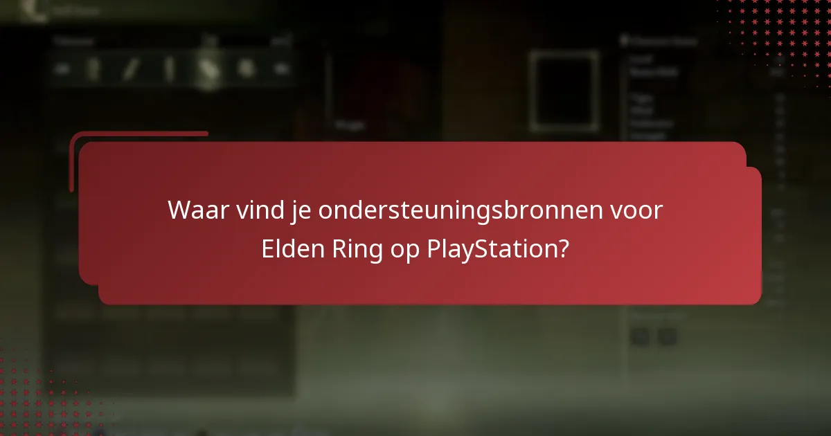 Wat zijn de meest voorkomende problemen waarmee Elden Ring-spelers op PlayStation worden geconfronteerd?