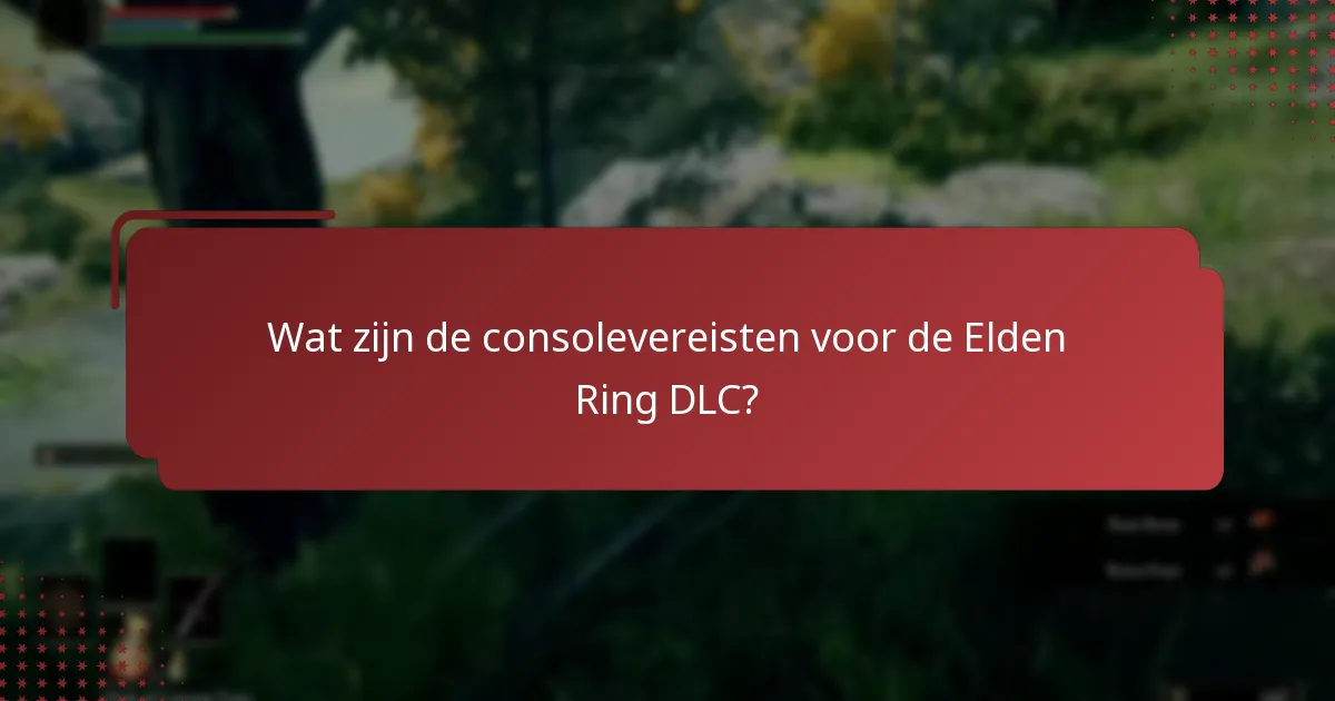 Wat zijn de aankoopopties voor de Elden Ring DLC?