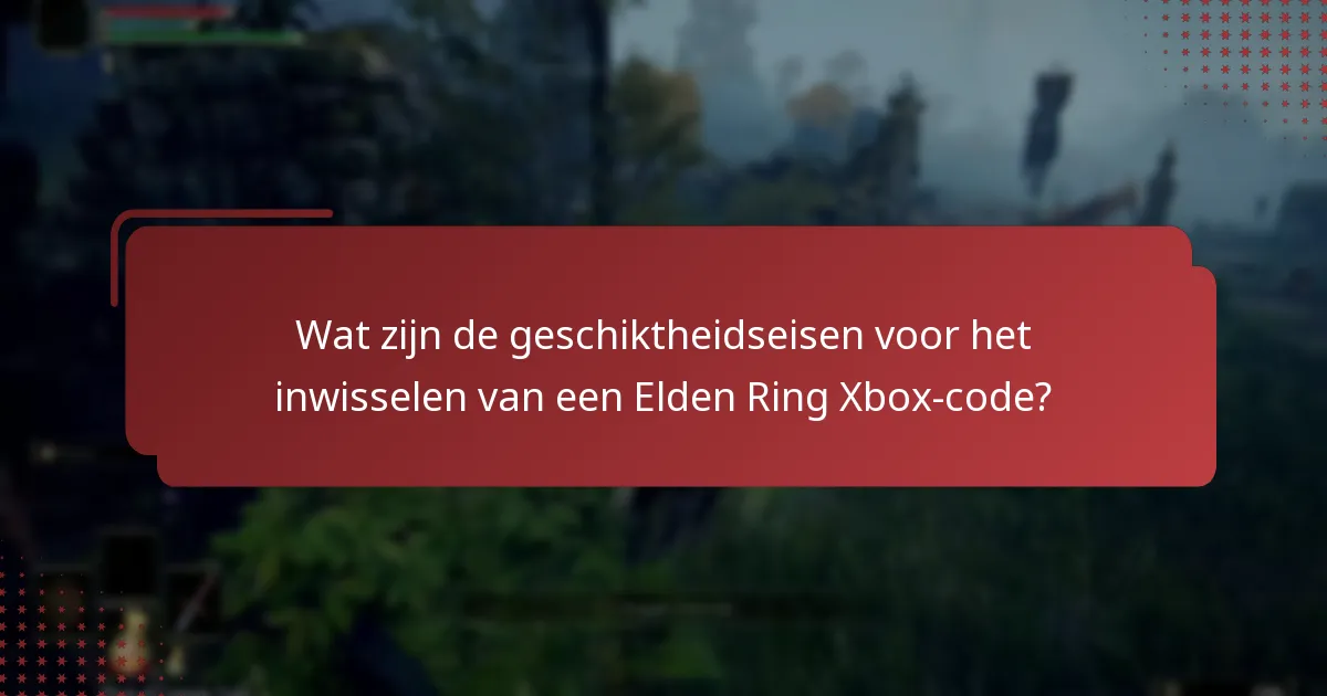 Hoe lang zijn Elden Ring Xbox-codes geldig?