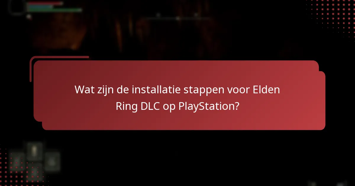 Waar kan ik de DLC-content in Elden Ring openen?