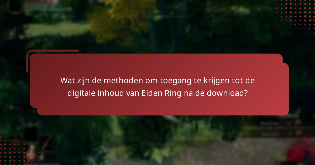 Wat zijn veelvoorkomende problemen met toegang tot digitale inhoud van Elden Ring op Xbox?