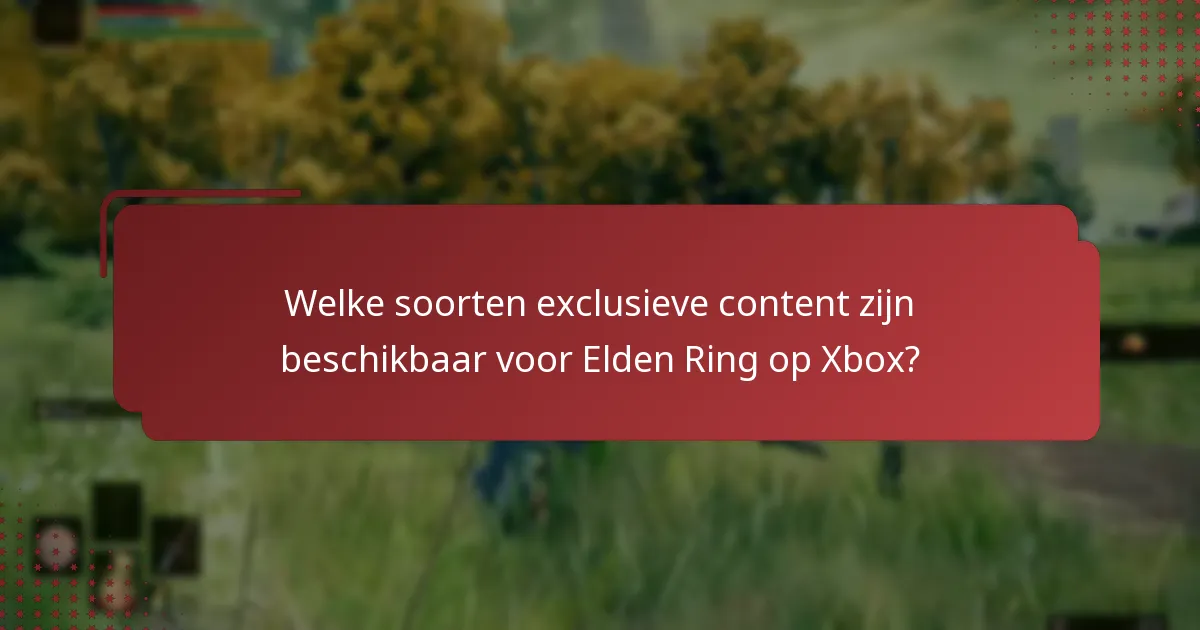 Wie komt in aanmerking voor Elden Ring Xbox-exclusieve content?